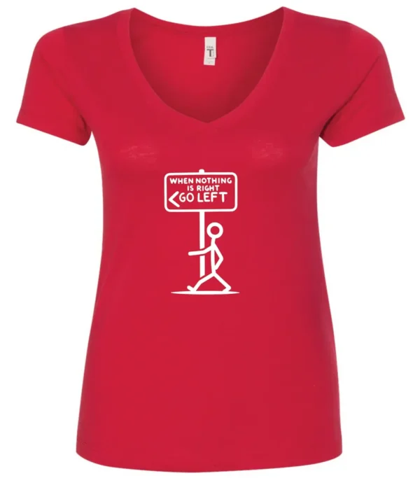 red funny sarcasm v-neck t-shirt featuring a black stick human figure walking to the left saying when nothing is right, go left