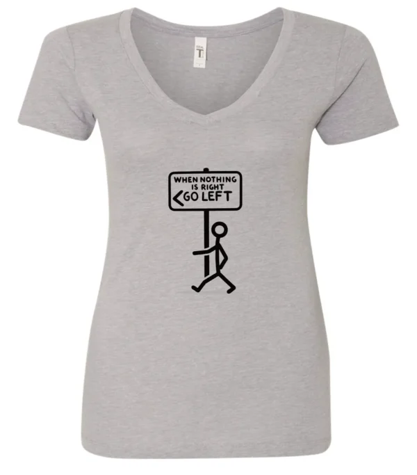 silver funny sarcasm v-neck t-shirt featuring a black stick human figure walking to the left saying when nothing is right, go left