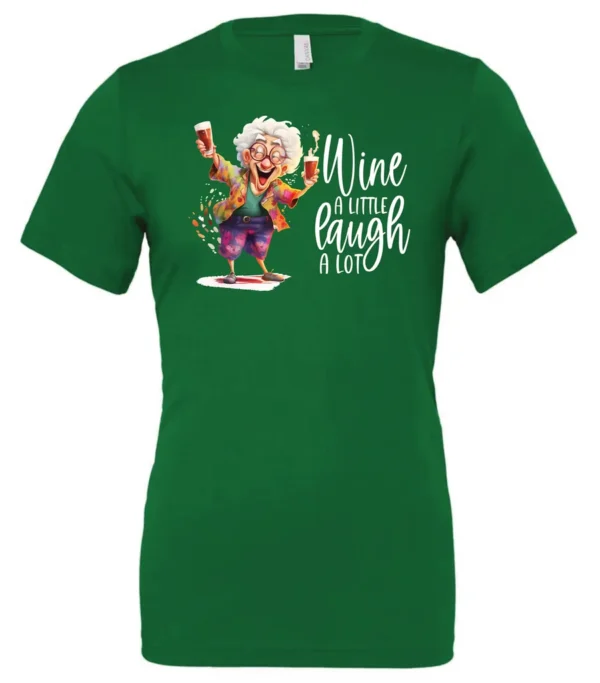 green funny wine t-shirt featuring an old woman laughing with white hair glasses and two glasses of wine, with the quote wine a little, laugh a lot