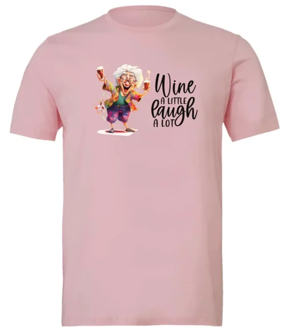 pink funny wine t-shirt featuring an old woman laughing with white hair glasses and two glasses of wine, with the quote wine a little, laugh a lot