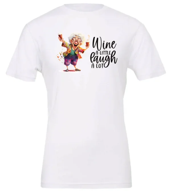 white funny wine t-shirt featuring an old woman laughing with white hair glasses and two glasses of wine, with the quote wine a little, laugh a lot