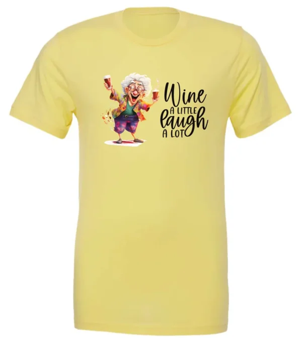yellow funny wine t-shirt featuring an old woman laughing with white hair glasses and two glasses of wine, with the quote wine a little, laugh a lot