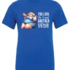 blue sarcastic alcohol t-shirt featuring a fat woman drinking a cocktail and it says you look like I need another drink.