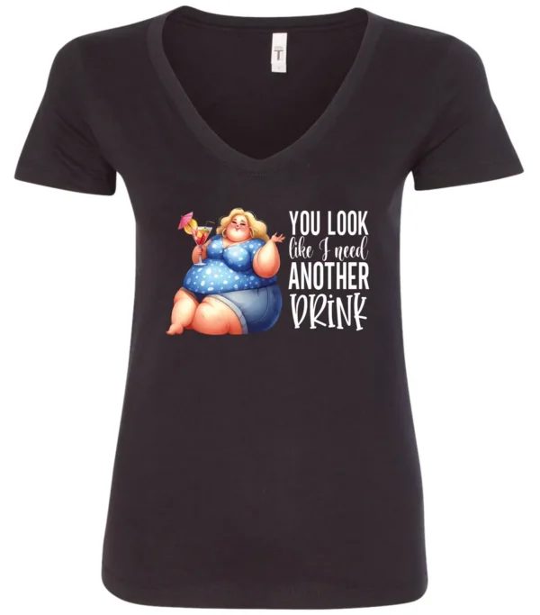 black sarcastic alcohol v-neck t-shirt featuring a fat woman drinking a cocktail and it says you look like I need another drink.