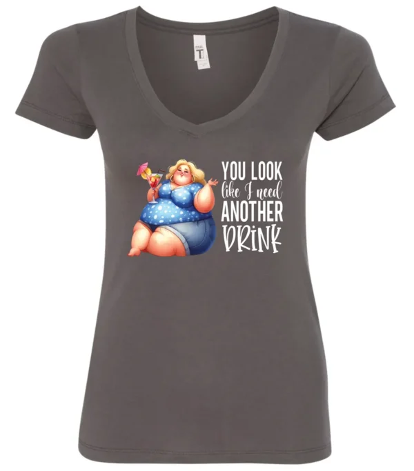 gray sarcastic alcohol v-neck t-shirt featuring a fat woman drinking a cocktail and it says you look like I need another drink.