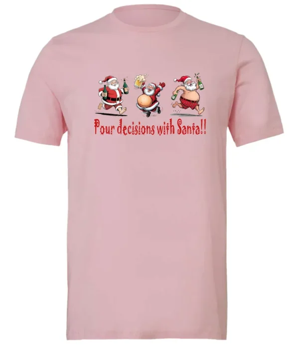 pink naughty santa t-shirt featuring three drunk santa claus running that says pour decisions with santa