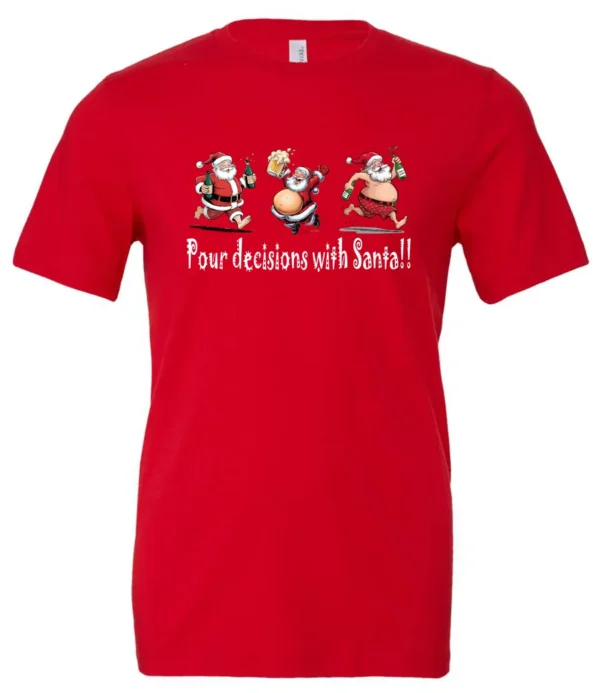 red naughty santa t-shirt featuring three drunk santa claus running that says pour decisions with santa