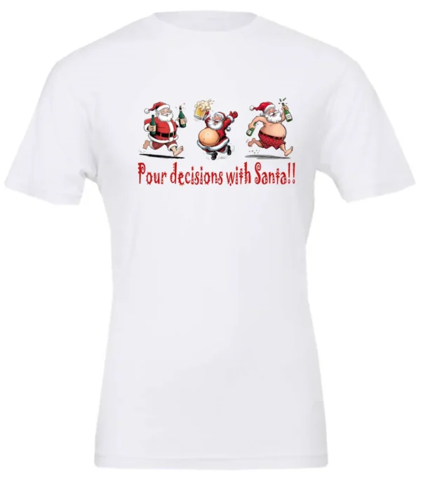 white naughty santa t-shirt featuring three drunk santa claus running that says pour decisions with santa