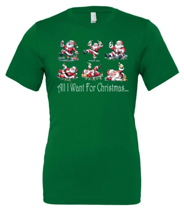 green drunk santa t- shirt featuring six drunk santa claus with the beer in both hands and says all I want for Christmas…