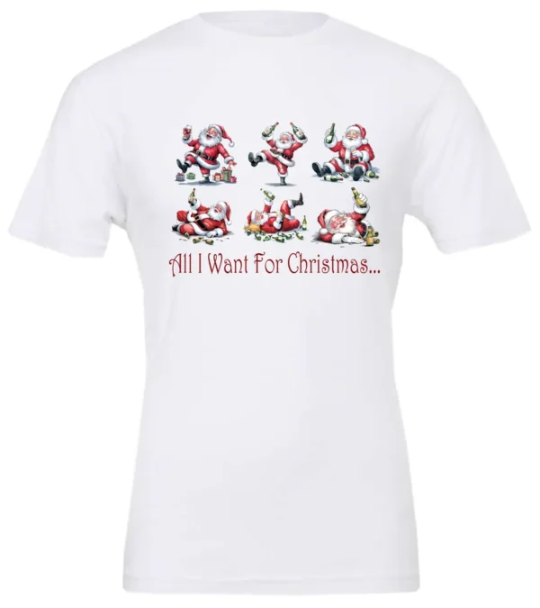 white drunk santa t- shirt featuring six drunk santa claus with the beer in both hands and says all I want for Christmas…