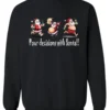 black naughty santa sweatshirt featuring three drunk santa claus running that says pour decisions with santa