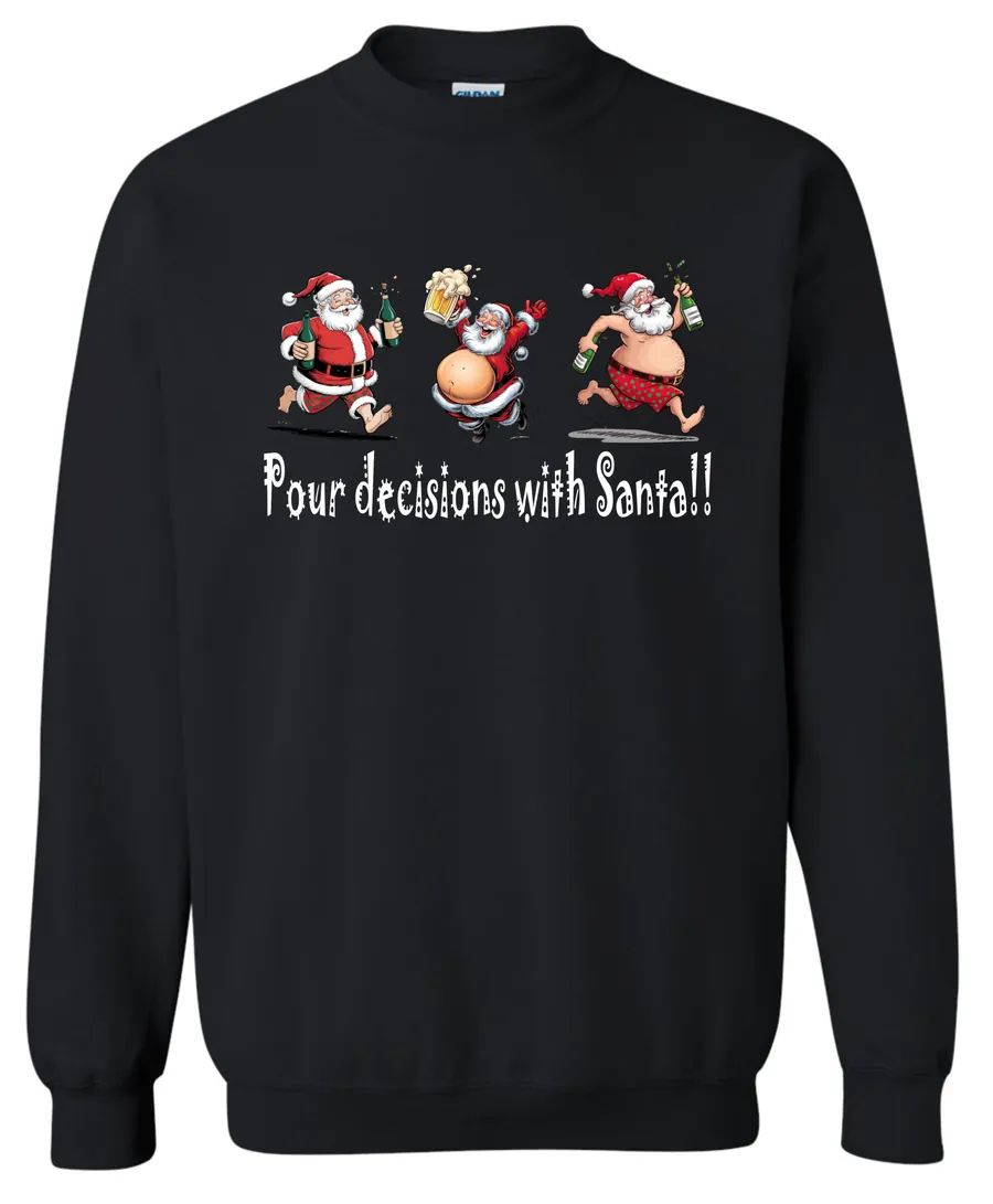 black naughty santa sweatshirt featuring three drunk santa claus running that says pour decisions with santa