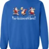 blue naughty santa sweatshirt featuring three drunk santa claus running that says pour decisions with santa