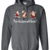 gray naughty santa hoodie featuring three drunk santa claus running that says pour decisions with santa