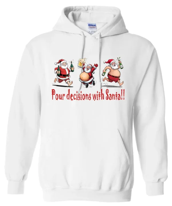 white naughty santa hoodie featuring three drunk santa claus running that says pour decisions with santa