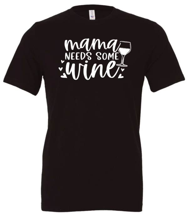 black alcohol t-shirt saying mama needs some wine