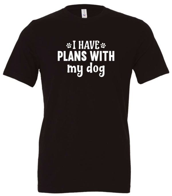 black dog lover t-shirt saying I have plans with my dog