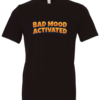 black t-shirt saying bad mood activated