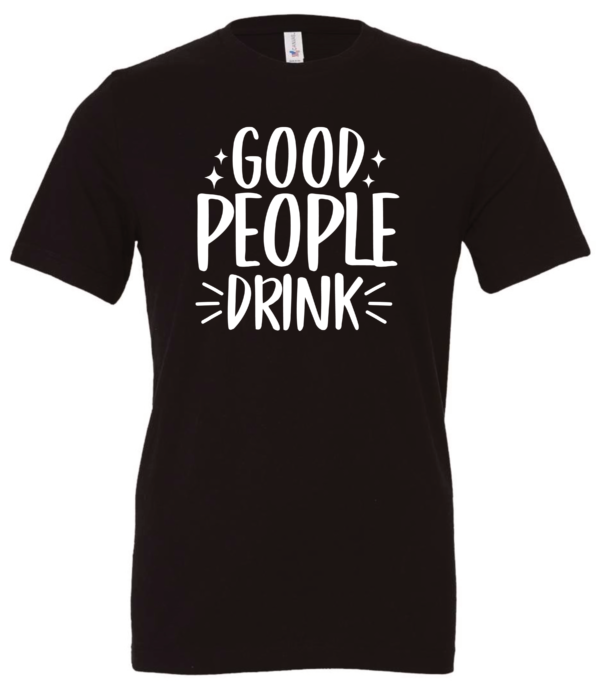 black alcohol t-shirt saying good people drink