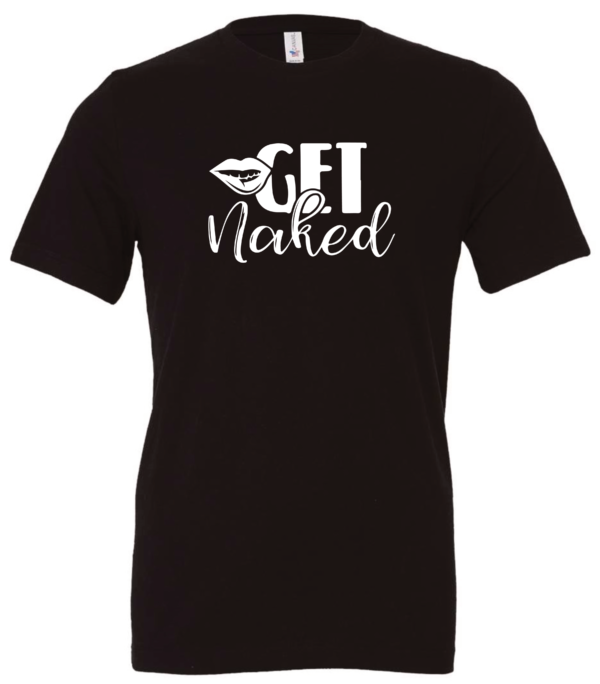 black t-shirt saying get naked
