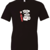 black t-shirt featuring a conversation between a red toothbrush and a toilet paper, toothbrush says i hate my job and toilet paper answered oh! please