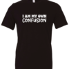 black t-shirt saying i am my own confusion