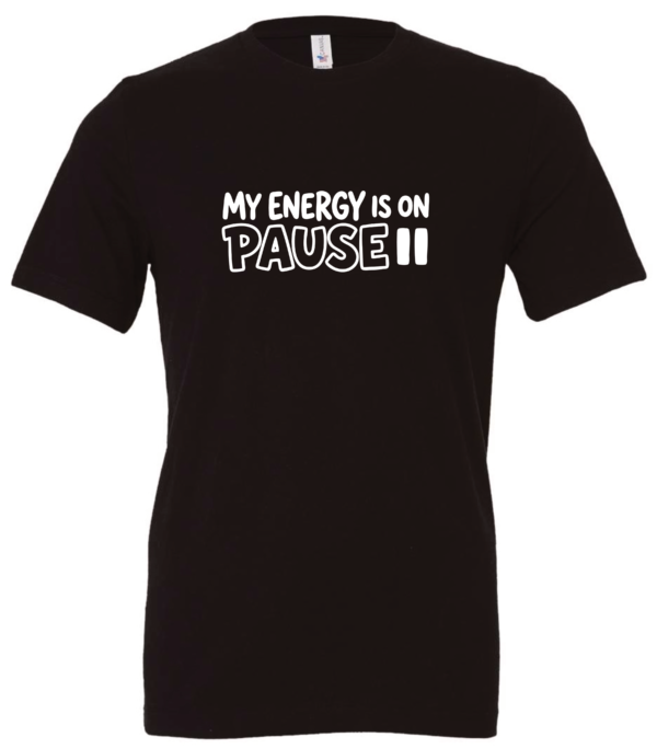 black t-shirt saying my energy is on pause