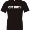 black t-shirt saying off duty