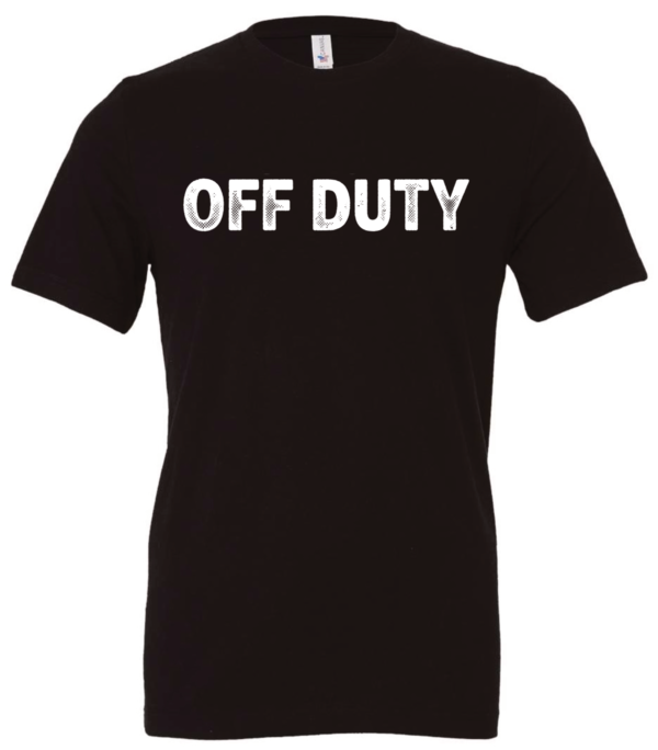 black t-shirt saying off duty