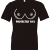 black t-shirt featuring a pair of boobs saying protected tits