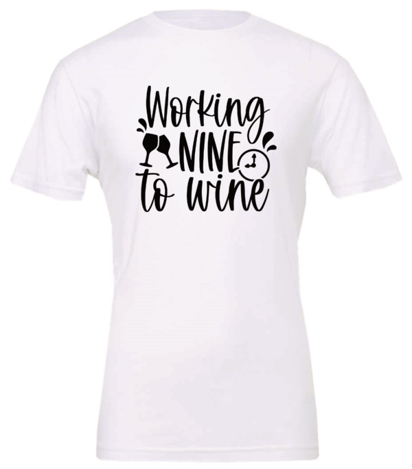 white alcohol t-shirt saying working nine to wine