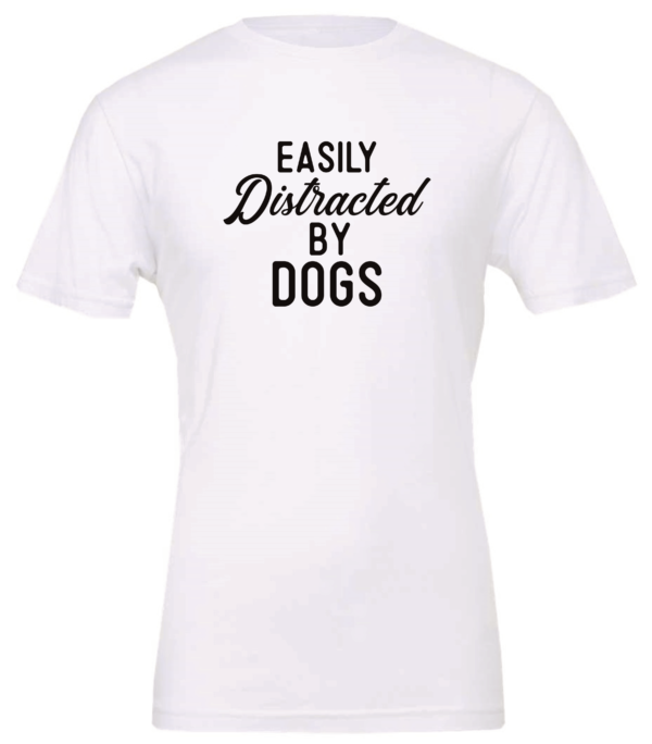 white dog lover t-shirt saying Easily distracted by dogs