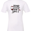 white alcohol t-shirt saying drink responsible don't spill it