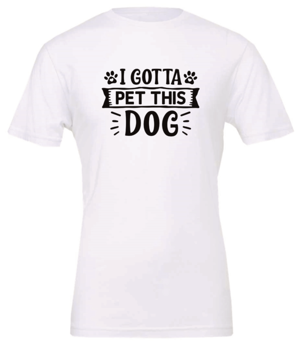 white dog lover t-shirt saying I gotta pet this dog