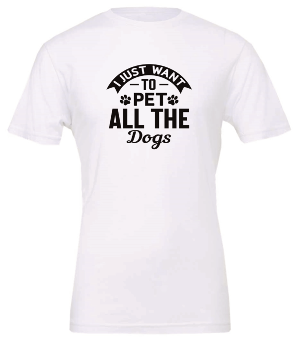 white dog lover t-shirt saying I just want to pet all the dogs