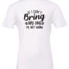 white dog lover t-shirt saying If i cant bring my dog im not going