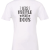 white dog lover t-shirt saying Less people more dogs