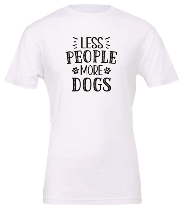 white dog lover t-shirt saying Less people more dogs