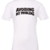 white t-shirt saying avoiding my problems