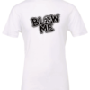 white t-shirt saying blow me