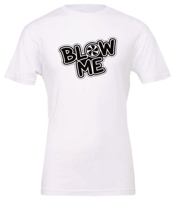 white t-shirt saying blow me