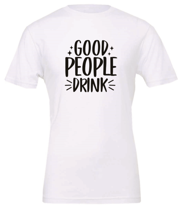 white alcohol t-shirt saying good people drink