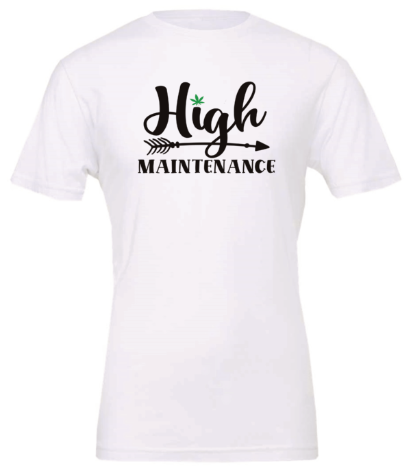 white t-shirt saying high maintenance with one 1 green marijuana leaf