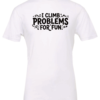 white t-shirt saying i climb problems for fun