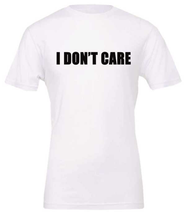 white t-shirt saying i don't care