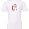 white t-shirt featuring a conversation between a red toothbrush and a toilet paper, toothbrush says i hate my job and toilet paper answered oh! please