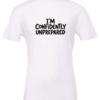 white t-shirt saying i'm confidently unprepared
