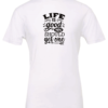 white t-shirt saying life is good you should get one