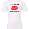 white t-shirt with a huge red lips mouth saying i like lipstick around my dipstick