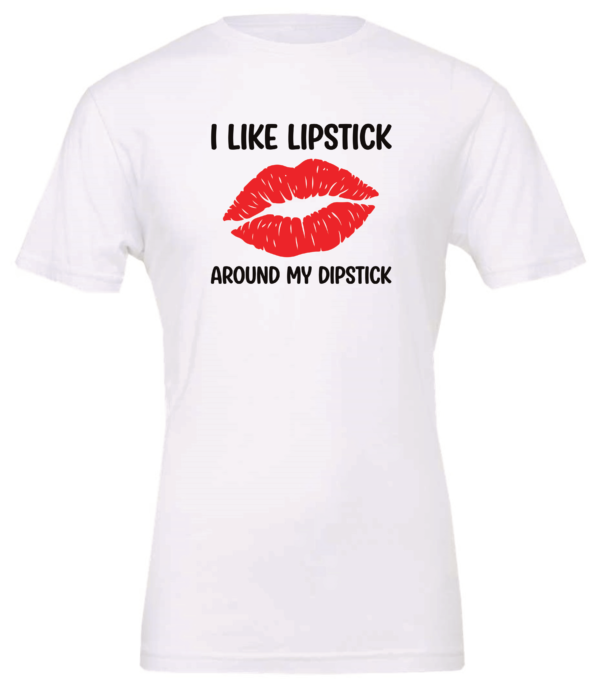 white t-shirt with a huge red lips mouth saying i like lipstick around my dipstick